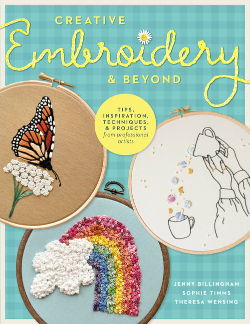 Creative Embroidery and Beyond: Inspiration, Tips, Techniques, and Projects from Three Professional Artists by Billingham, Jenny. ISBN 9780760383070.