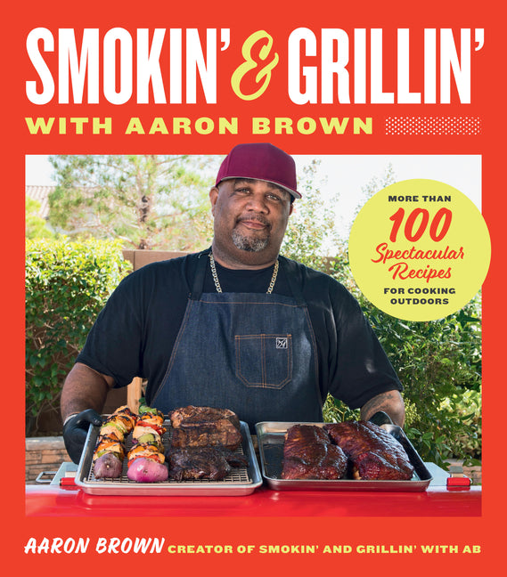 Smokin' and Grillin' with Aaron Brown: More Than 100 Spectacular Recipes for Cooking Outdoors by Brown, Aaron. ISBN 9780760389188.