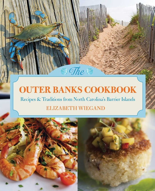 Outer Banks Cookbook: Recipes & Traditions from North Carolina's Barrier Islands by Wiegand, Elizabeth. ISBN 9780762781416.