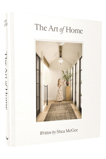 The Art of Home: A Designer Guide to Creating an Elevated Yet Approachable Home by McGee, Shea. ISBN 9780785236832.