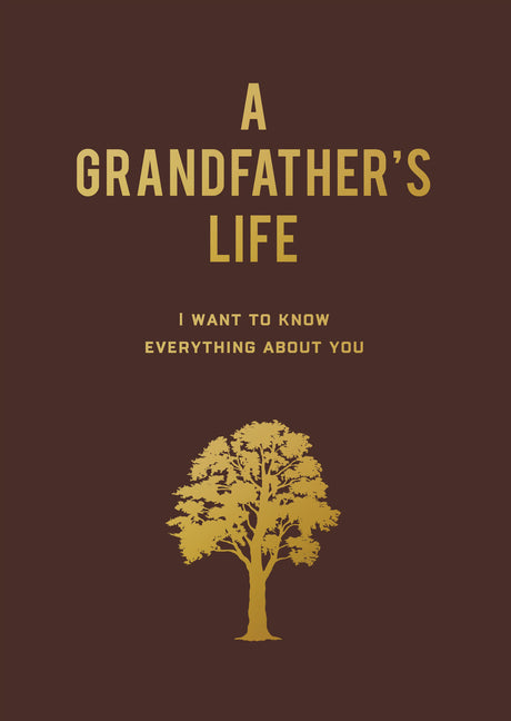 A Grandfather's Life: I Want to Know Everything about You by Editors of Chartwell Books. ISBN 9780785844884.