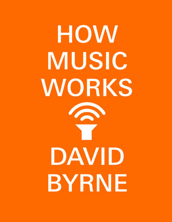 How Music Works by Byrne, David 9780804188937