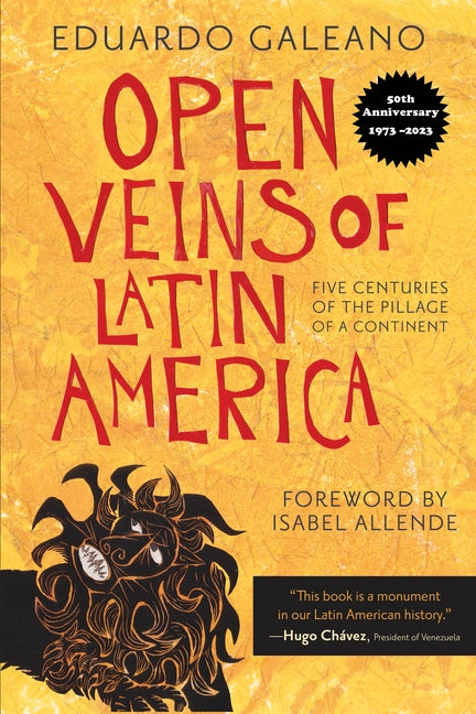 Open Veins of Latin America: Five Centuries of the Pillage of a Continent by Galeano, Eduardo. ISBN 9780853459910.