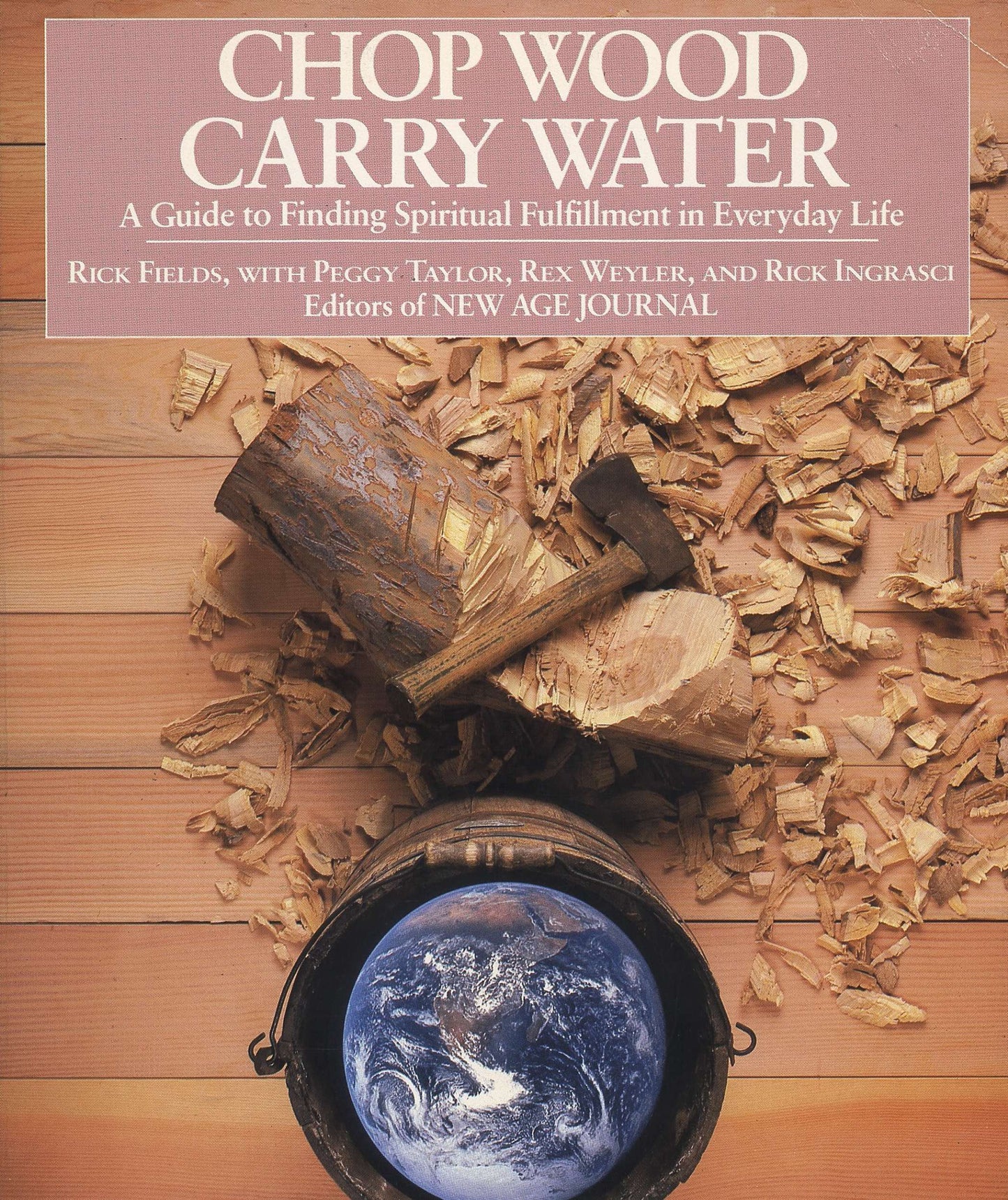 Chop Wood, Carry Water: A Guide to Finding Spiritual Fulfillment in Everyday Life by Fields, Rick. ISBN 9780874772098.