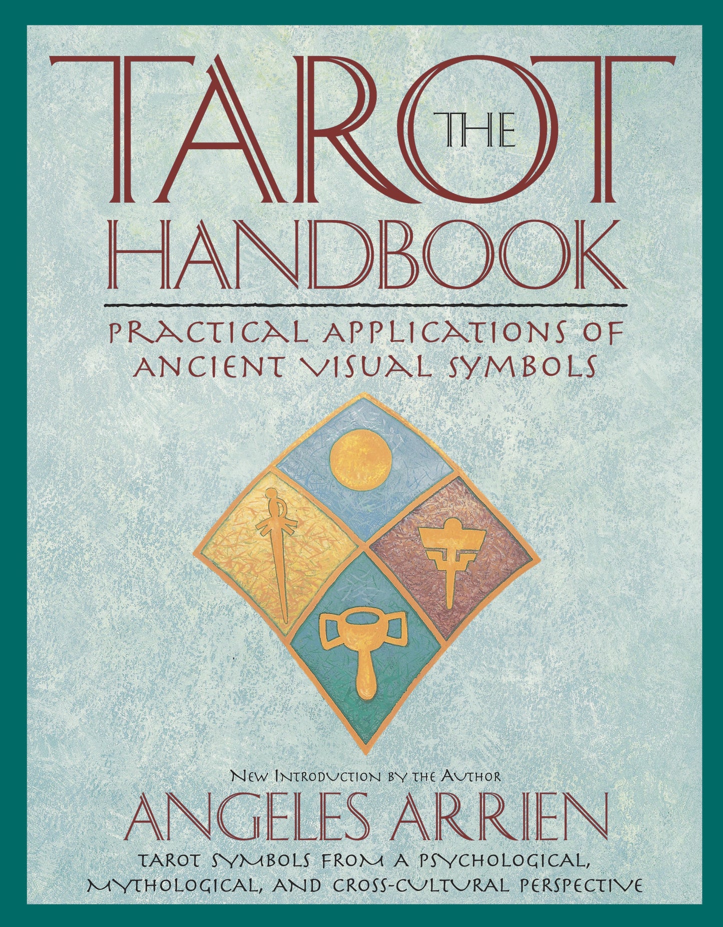 The Tarot Handbook: Practical Applications of Ancient Visual Symbols by Arrien, Angeles. ISBN 9780874778953.
