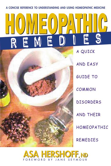 Homeopathic Remedies: A Quick and Easy Guide to Common Disorders and Their Homeopathic Remedies by Hershoff, Asa. ISBN 9780895299505.