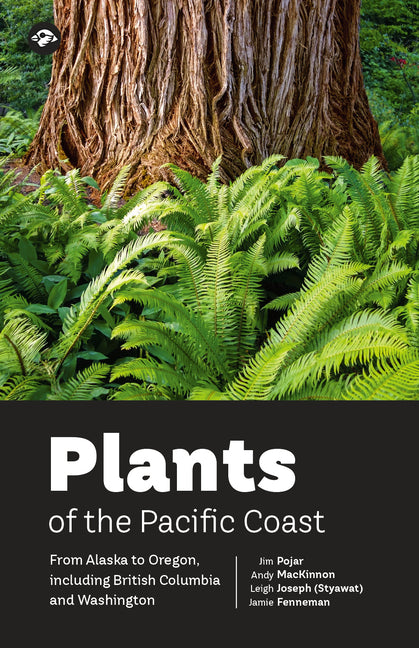 Plants of the Pacific Coast: From Alaska to Oregon, Including British Columbia and Washington by Pojar, Jim