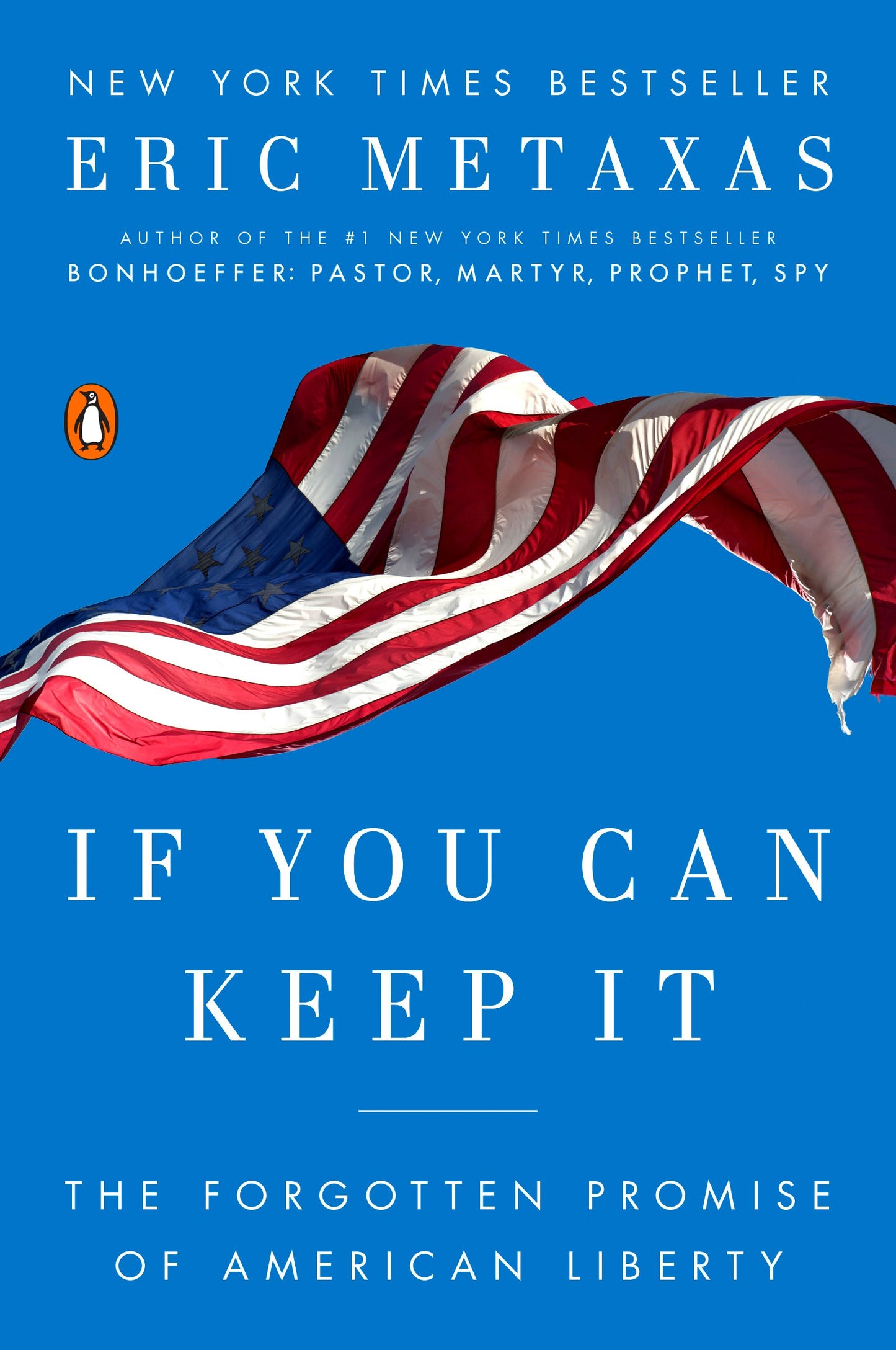 If You Can Keep It: The Forgotten Promise of American Liberty by Metaxas, Eric. ISBN 9781101979990.