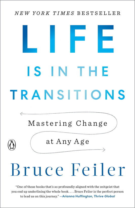 Life Is in the Transitions: Mastering Change at Any Age by Feiler, Bruce. ISBN 9781101980514.