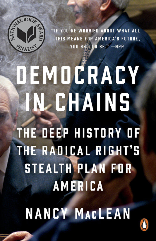 Democracy in Chains: The Deep History of the Radical Right's Stealth Plan for America by MacLean, Nancy. ISBN 9781101980972.