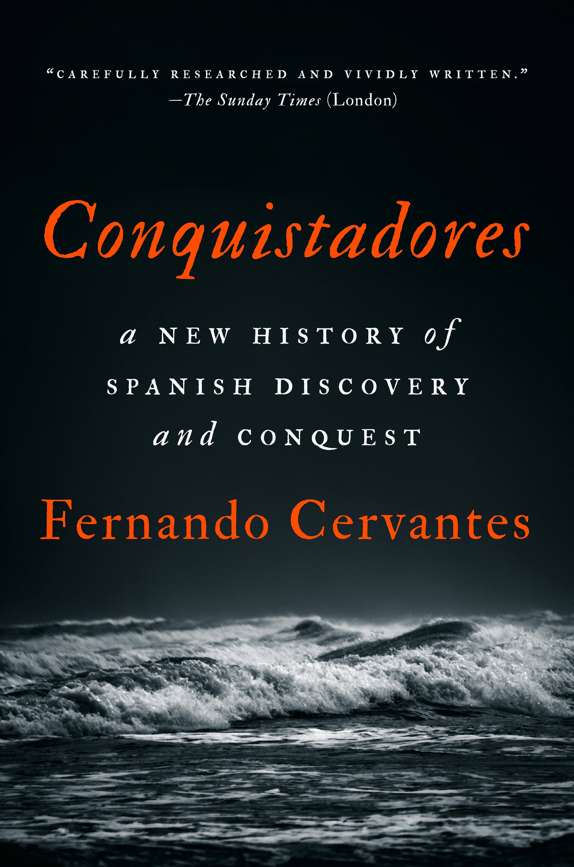 Conquistadores: A New History of Spanish Discovery and Conquest by Cervantes, Fernando. ISBN 9781101981269.