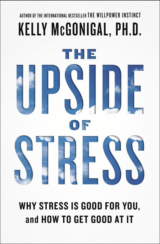 The Upside of Stress: Why Stress Is Good for You, and How to Get Good at It by McGonigal, Kelly. ISBN 9781101982938.