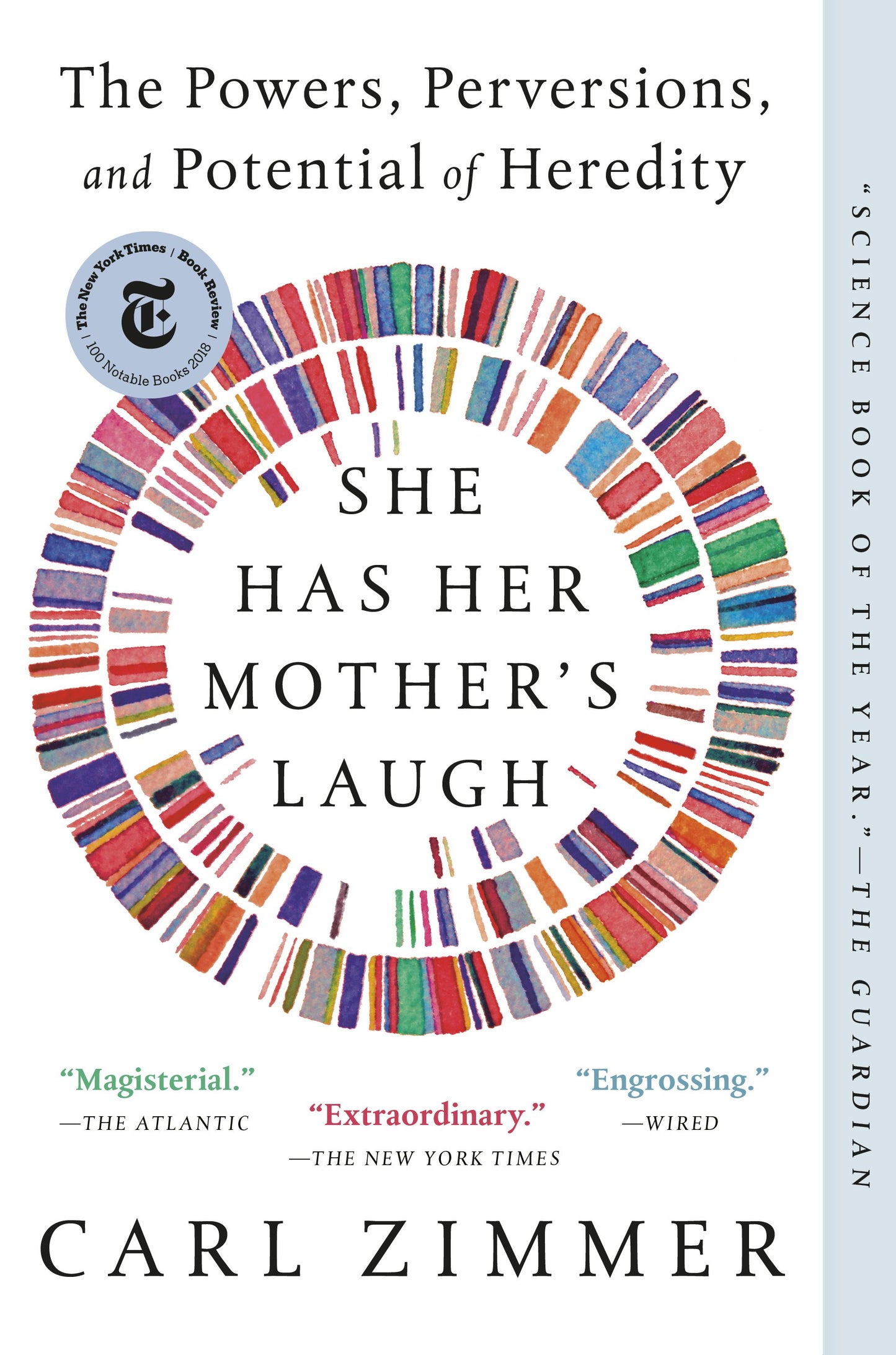 She Has Her Mother's Laugh: The Powers, Perversions, and Potential of Heredity by Zimmer, Carl. ISBN 9781101984611.