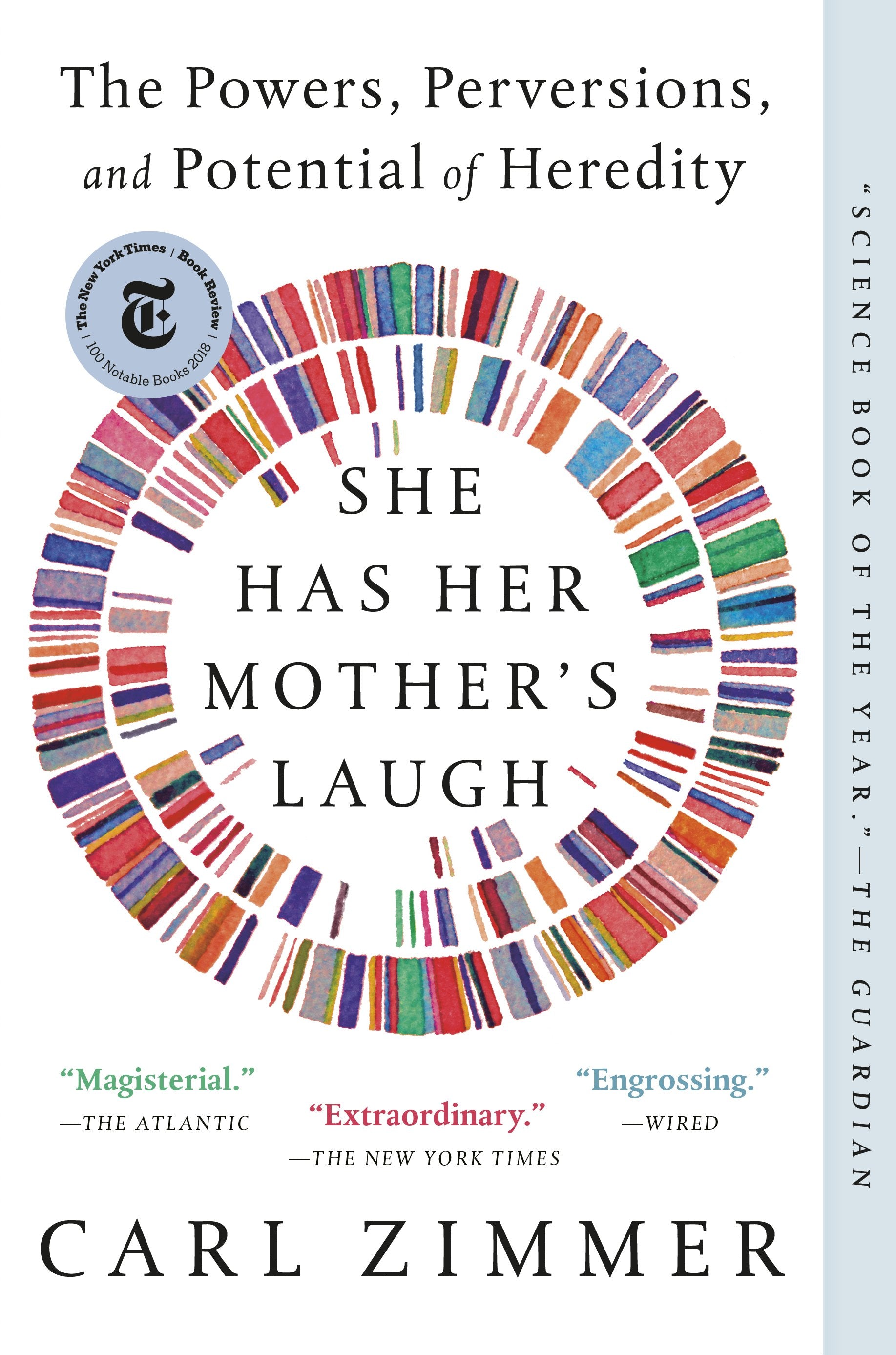 She Has Her Mother's Laugh: The Powers, Perversions, and Potential of Heredity by Zimmer, Carl. ISBN 9781101984611.