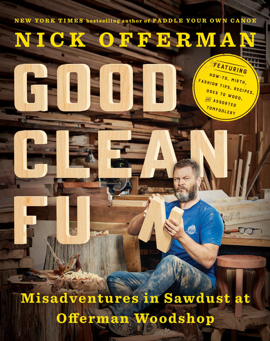 Good Clean Fun: Misadventures in Sawdust at Offerman Woodshop by Offerman, Nick. ISBN 9781101984659.
