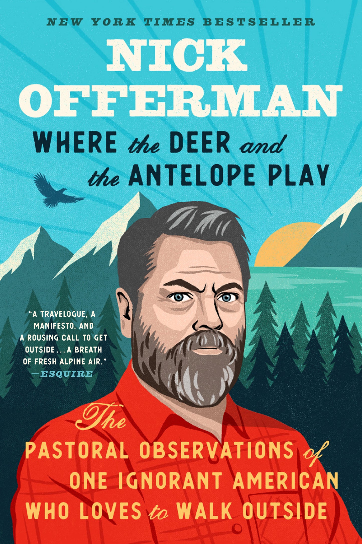 Where the Deer and the Antelope Play: The Pastoral Observations of One Ignorant American Who Likes to Walk Outside by Offerman, Nick. ISBN 9781101984703.