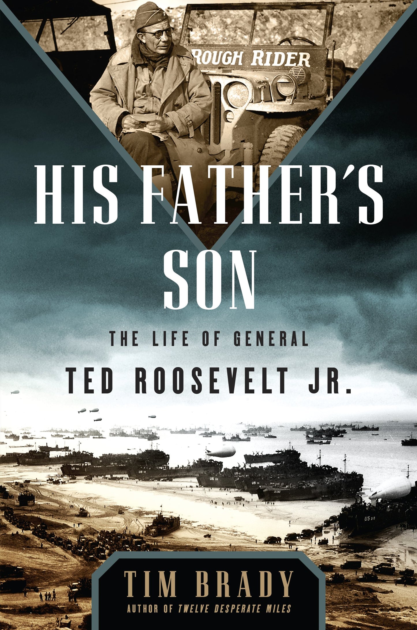 His Father's Son: The Life of General Ted Roosevelt, Jr. by Brady, Tim. ISBN 9781101988152.