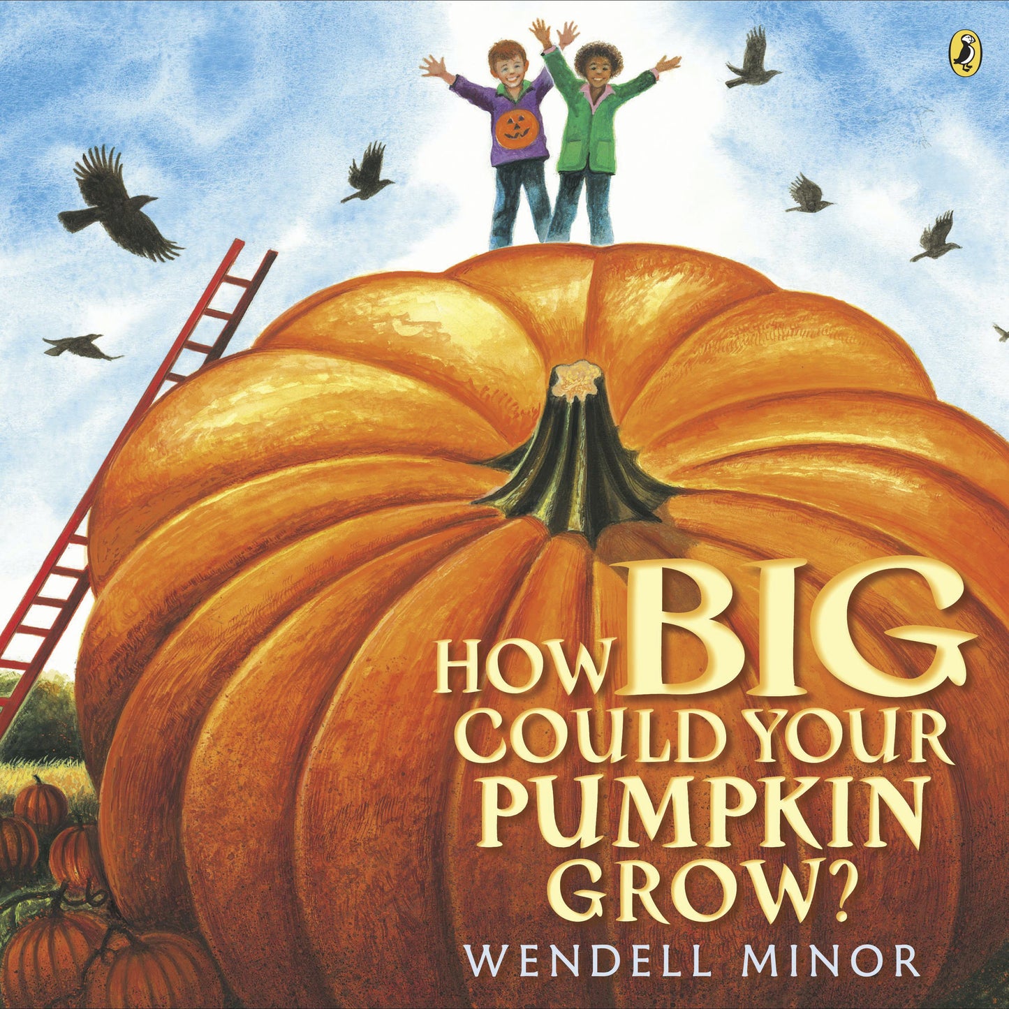 How Big Could Your Pumpkin Grow? by Minor, Wendell. ISBN 9781101997819.