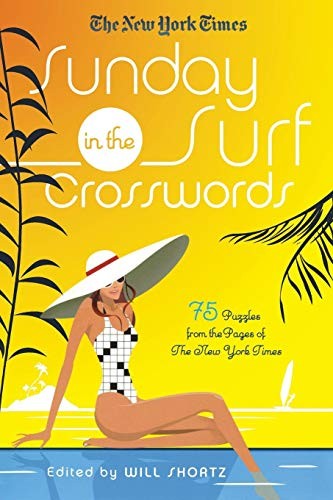 New York Times Sunday in the Surf Crosswords by Shortz, Will. ISBN 9781250009241.
