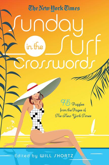 New York Times Sunday in the Surf Crosswords by Shortz, Will. ISBN 9781250009241.