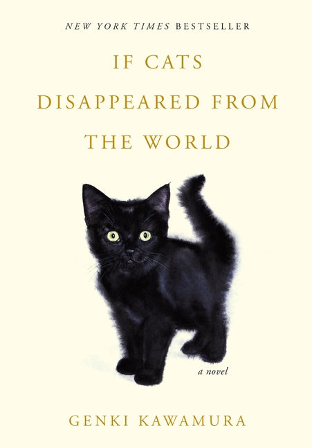 If Cats Disappeared from the World by Kawamura, Genki. ISBN 9781250257680.