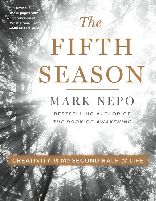 The Fifth Season: Creativity in the Second Half of Life by Nepo, Mark