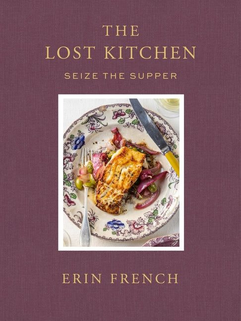 The Lost Kitchen Volume 3: Seize the Supper by French, Erin