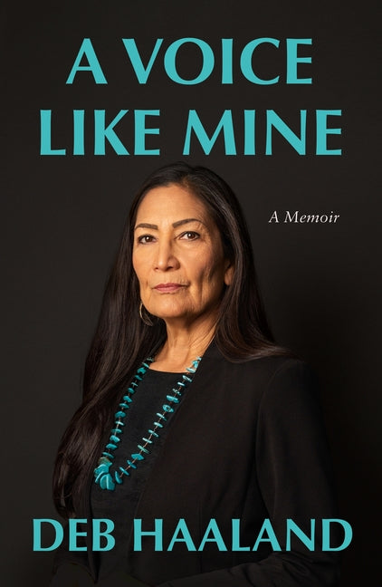 A Voice Like Mine: A Memoir by Haaland, Deb. ISBN 9781250434227.