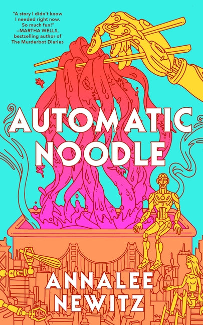 Automatic Noodle by Newitz, Annalee