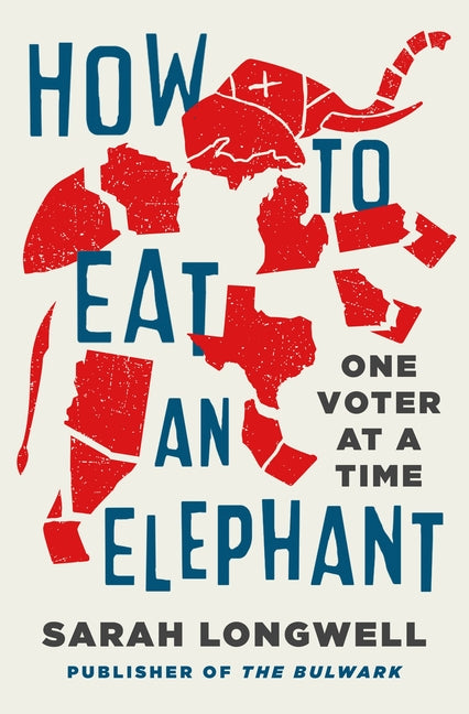 How to Eat an Elephant: One Voter at a Time by Longwell, Sarah