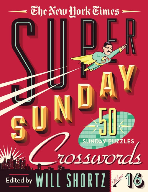 The New York Times Super Sunday Crosswords Volume 16: 50 Sunday Puzzles by New York Times. ISBN 9781250890634.