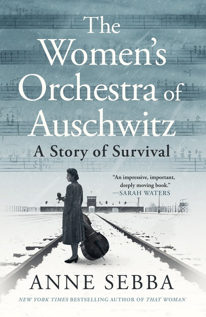 The Women's Orchestra of Auschwitz: A Story of Survival by Sebba, Anne