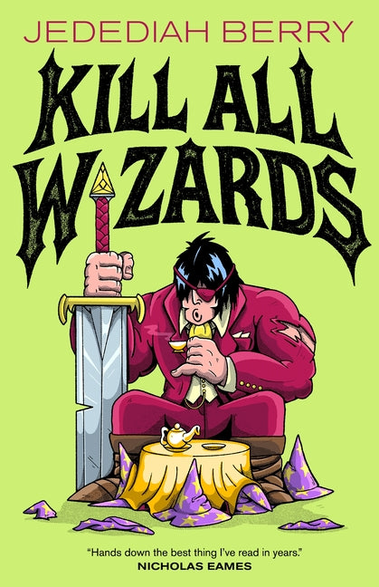 Kill All Wizards by Berry, Jedediah