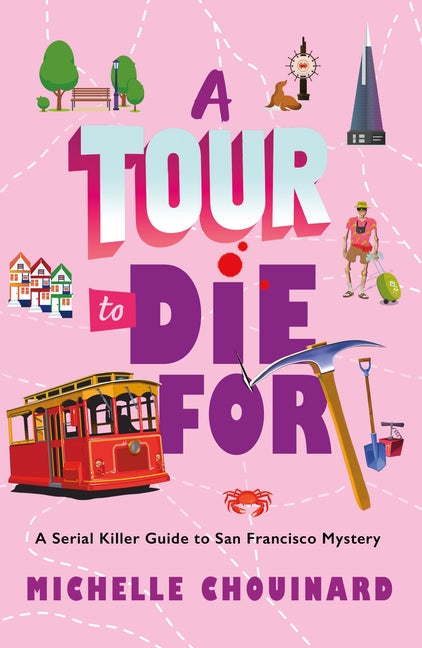 A Tour to Die for: A Serial Killer Guide to San Francisco Mystery by Chouinard, Michelle