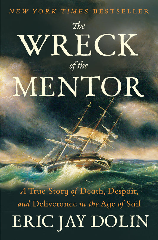 The Wreck of the Mentor: A True Story of Death, Despair, and Deliverance in the Age of Sail by Dolin, Eric Jay. ISBN 9781324096320.