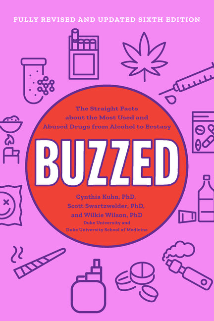 Buzzed: The Straight Facts about the Most Used and Abused Drugs from Alcohol to Ecstasy by Kuhn, Cynthia