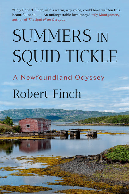Summers in Squid Tickle: A Newfoundland Odyssey by Finch, Robert. ISBN 9781324130604.