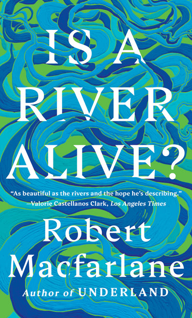 Is a River Alive? by MacFarlane, Robert. ISBN 9781324130734.