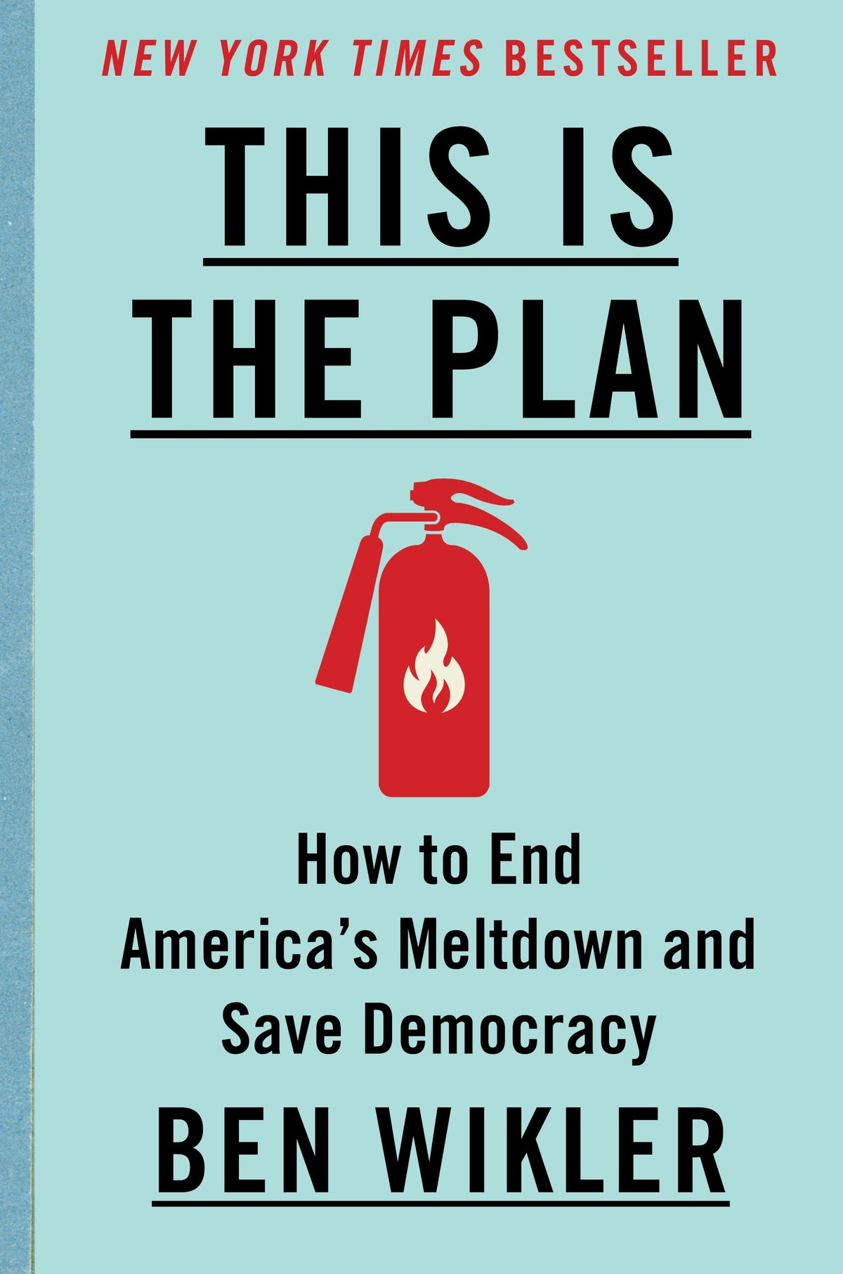 This Is the Plan: How to End America's Meltdown and Save Democracy by Wikler, Ben. ISBN 9781324131434.