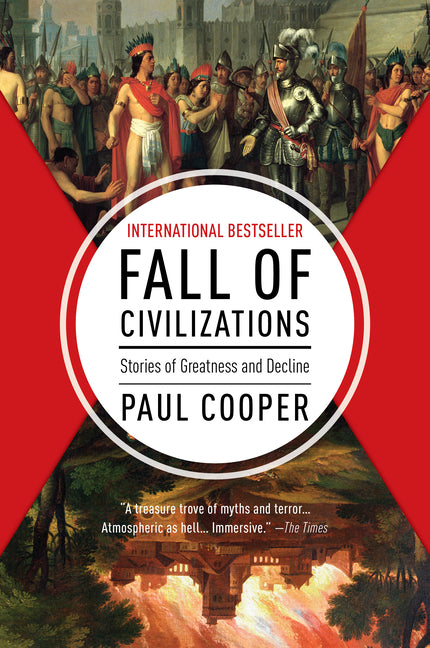 Fall of Civilizations: Stories of Greatness and Decline by Cooper, Paul