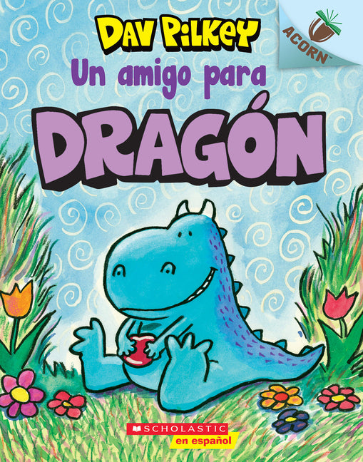 Drag?n 1: Un Amigo Para Drag?n (a Friend for Dragon): Volume 1 by Pilkey, Dav. ISBN 9781338601176.