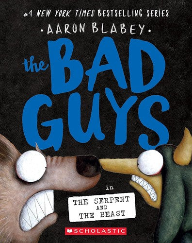 The Bad Guys in the Serpent and the Beast (the Bad Guys #19) by Blabey, Aaron. ISBN 9781339056302.
