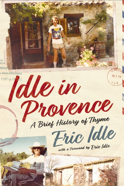 Idle in Provence: A Brief History of Thyme by Idle, Eric