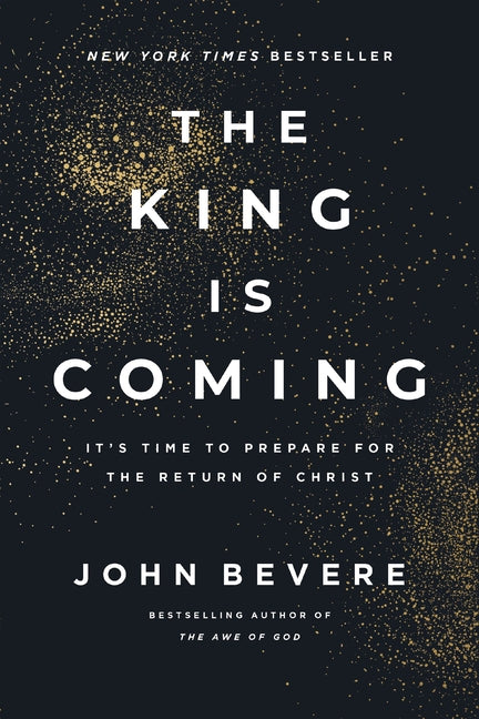The King Is Coming: It's Time to Prepare for the Return of Christ by Bevere, John. ISBN 9781400349678.