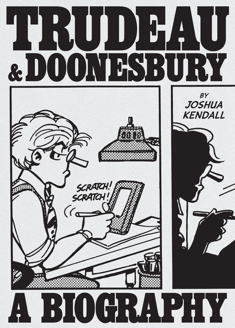 Trudeau & Doonesbury: A Biography: The Cartoonist Who Turned the News Into Art by Kendall, Joshua. ISBN 9781419776113.