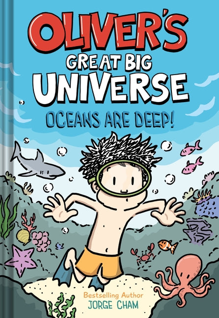 Oliver's Great Big Universe #4: Oceans Are Deep! by Cham, Jorge