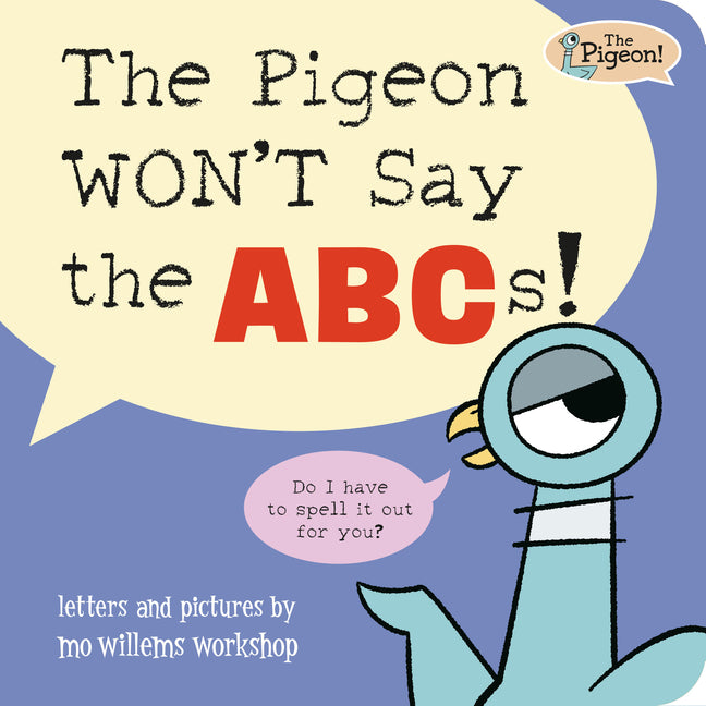 The Pigeon Won't Say the Abcs! by Mo Willems Workshop. ISBN 9781454999645.