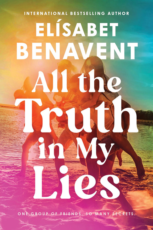 All the Truth in My Lies by Benavent, Elísabet. ISBN 9781464234538.
