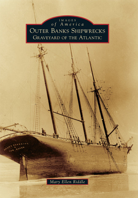 Outer Banks Shipwrecks: Graveyard of the Atlantic by Riddle, Mary E.