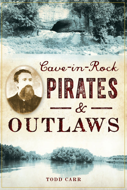 Cave-In-Rock Pirates and Outlaws by Carr, Todd. ISBN 9781467140485.